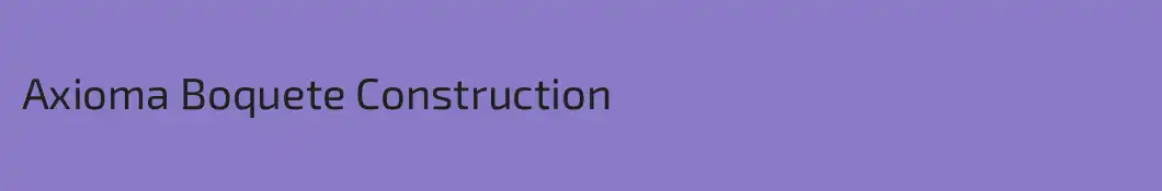 Axioma Boquete Construction